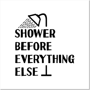 Shower Before Anything Else Posters and Art